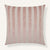 Divine Stripe 22"×22" Front View || Blush